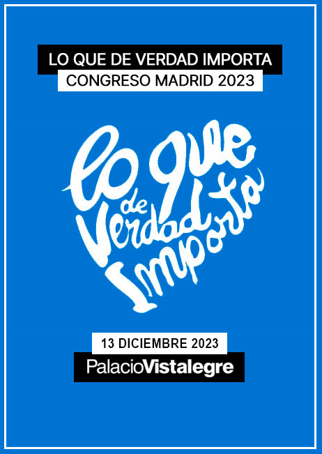 Lo Que De Verdad Importa – Congreso Madrid 2023